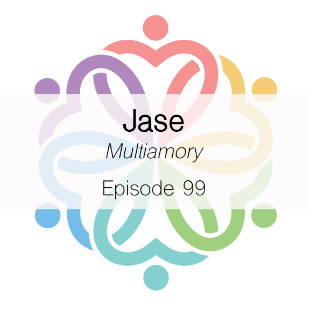 Ep 99 - Multiamory (Jase) - podcast episode cover