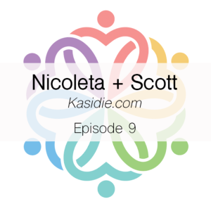 Ep 9 - Kasidie (Nicoleta + Scott)