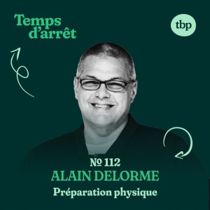 #112: Perspective sur la préparation physique et le sport au Québec en 2024 avec Alain Delorme
