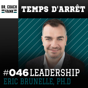 REDIFFUSION | #46 : Leadership partagé et courage avec Eric Brunelle, Ph.D