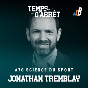 #70: Intégration de la science du sport, gestion de la charge de travail, technologies, biais scientifiques, et Ligue Américaine de Hockey avec Jonathan Tremblay, Ph. D.