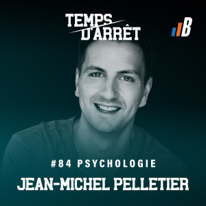 #84: Blocages mentaux, anxiété de performance, et relations avec les athlètes avec Dr. Jean-Michel Pelletier, psychologue.