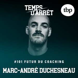 #101: Le futur du coaching et les 100 prochains épisodes de Temps d’Arrêt ...