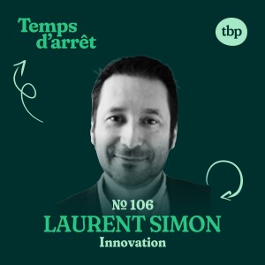#106: Des communautés pour innover et l’enjeu stratégique de l’innovation avec Laurent Simon, Ph. D.