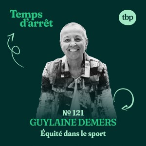 #121 : Équité des genres, stratégies d’inclusion, et diversité dans les organisations sportives avec Guylaine Demers, Ph. D.