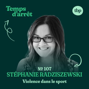 #107: Violence psychologique, culture sportive, négligence, et climat de performance avec Stéphanie Radziszewski, Ph. D.
