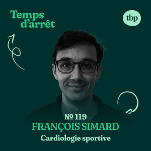 #119 : Cardiologie sportive, soccer professionnel, syndrome de mort subite, et prévention des problèmes cardiaques chez les athlètes avec François Simard, MD.