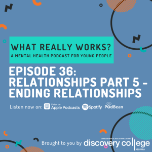 Episode 36: Relationships 5 - Ending Relationships