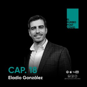 018 - Inclusión, Diversidad y el Nuevo Liderazgo - Entrevista con Eladio González - Editor General de Expansión