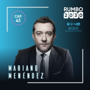 041 - Contar Historias de Éxito para Inspirar a las Personas - Mariano Menéndez - Presidente FORBES Media Latam