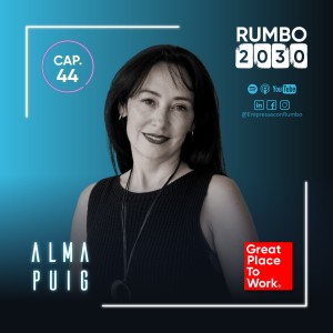 044 - Creando Empresas Extraordinarias - Alma Puig - CEO de Great Place to Work