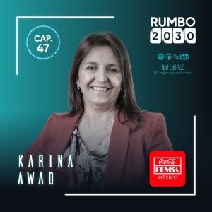 047 - El Nuevo Rol de RRHH - Entrevista con Karina Awad - CHRO Coca-Cola FEMSA