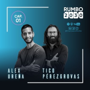 021 - RUMBO 2030 - INTRO A LA SEGUNDA TEMPORADA - ALEX UREÑA Y TICO PÉREZGROVAS