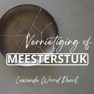 Vernietiging of meesterstuk - Pieter-Louis Potgieter - 2022.11.04