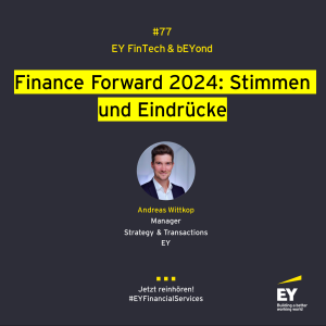 #077 - EY Fintech on Tour: Finance Forward 2024 – Stimmen und Eindrücke