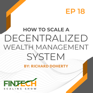 Episode 18: How to Scale a Decentralized Wealth Management System with Cyrus Fazel