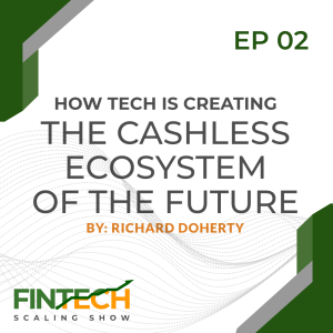 Episode Two: How Tech is Creating the Cashless Ecosystem of the Future with Nick Rowlinson