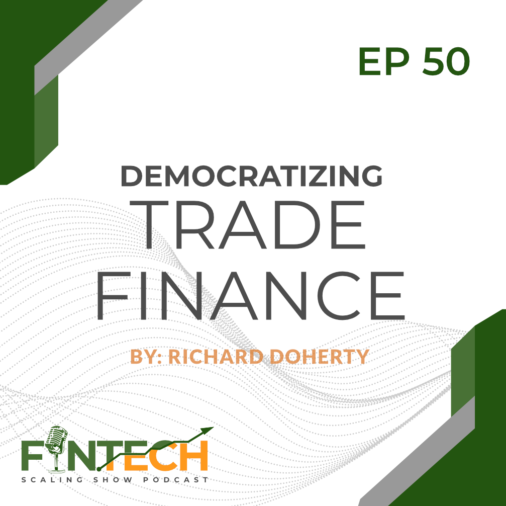 Episode 50: Democratizing Trade Finance with Dominic Broom