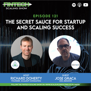 Episode 121: The Secret Sauce for Startup and Scaling Success   with Guest Jose Graca