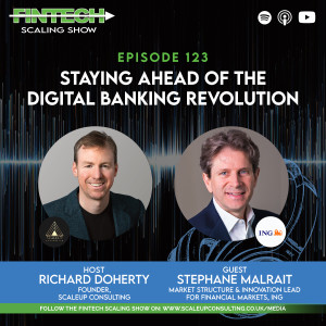 Episode 123: Staying ahead of the Digital Banking Revolution with Stephane Malrait