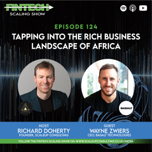 Episode 124: Tapping into the Rich Business Landscape of Africa  with Guest: Wayne Zwiers, CEO of Basalt Technologies