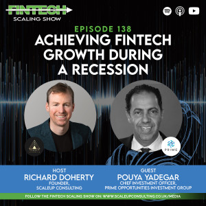 Episode 137: Achieving Fintech Growth during a Recession  with Pouya Yadegar, Chief Investment Officer, Prime Opportunities Investment Group