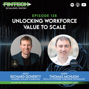 Episode 138: Unlocking Workforce Value to Scale with Thomas McHugh, CEO and co-founder at FINBOURNE Technology