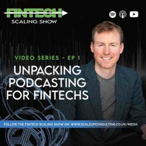 Unpacking Podcasting for Fintechs - Part 1