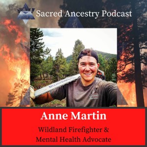 Anne Martin: Wildland Firefighter and Mental Health Advocate