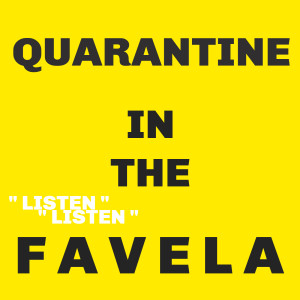 Ep 4 / Quarantine In The Favela