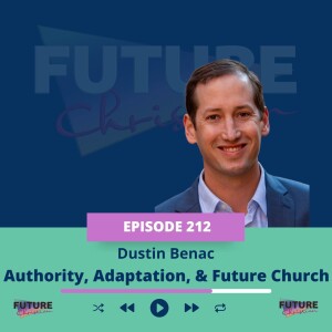 Dustin Benac on Adaptability, Authority, and Future Church