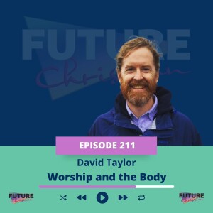 Worship and the Body: David Taylor on Why Physicality Matters in Worship