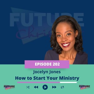 Jocelyn Jones on How to Start Your Ministry