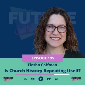 Is Church History Repeating Itself? A Bold Look with Elesha Coffman