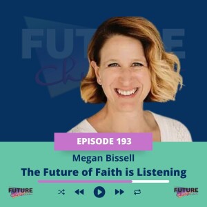 Megan Bissell on why the Future of Faith is Listening