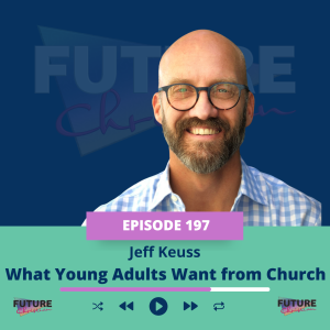 Jeff Keuss on What Young Adults Want from Church