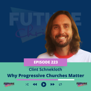 Clint Schnekloth on Why Progressive Churches Matter
