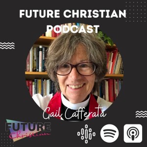 Finding Healing and Redemption in the Midst of Church Closures with Gail Cafferata