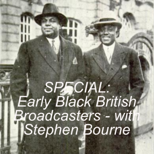 #051 SPECIAL: Early Black British Broadcasters - with Stephen Bourne