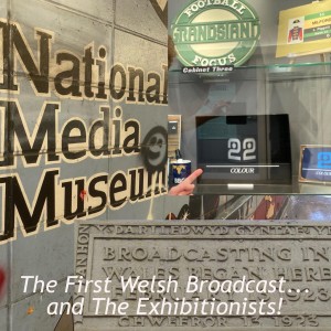 #054 The First Welsh Broadcast... and The Exhibitionists!
