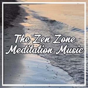 The Zen Zone Meditation Music