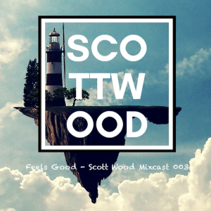 Feels Good - Scott Wood Mixcast 003