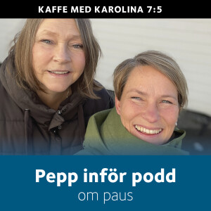 Pepp inför podd om paus