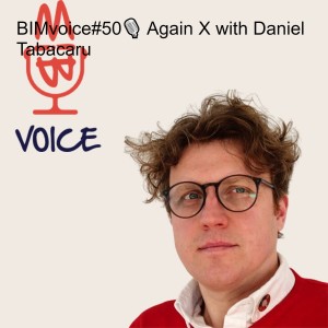 BIMvoice#50🎙️ Again X with Daniel Tabacaru
