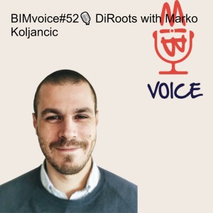 BIMvoice#52🎙️ DiRoots with Marko Koljancic