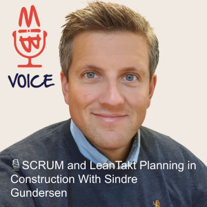 🎙️SCRUM and LeanTakt Planning in Construction With Sindre Gundersen