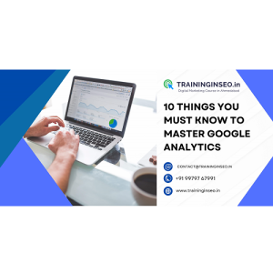 10 Things You Must Know to Master Google Analytics