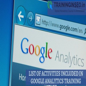 List of Activities included in Google Analytic Training