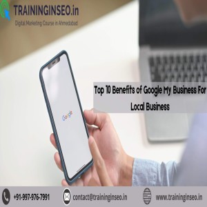 Top 10 Benefits of Google My Business For Local Business