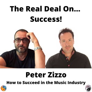 How to succeed in the music business!  Peter Zizzo, Emmy and Grammy winner, gets Real.